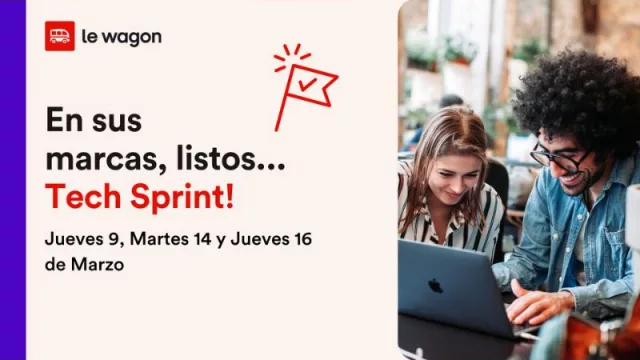 Tech Sprint: 4 jornadas y 1 proyecto ganador (a cargo de la escuela de tecnología Le Wagon)